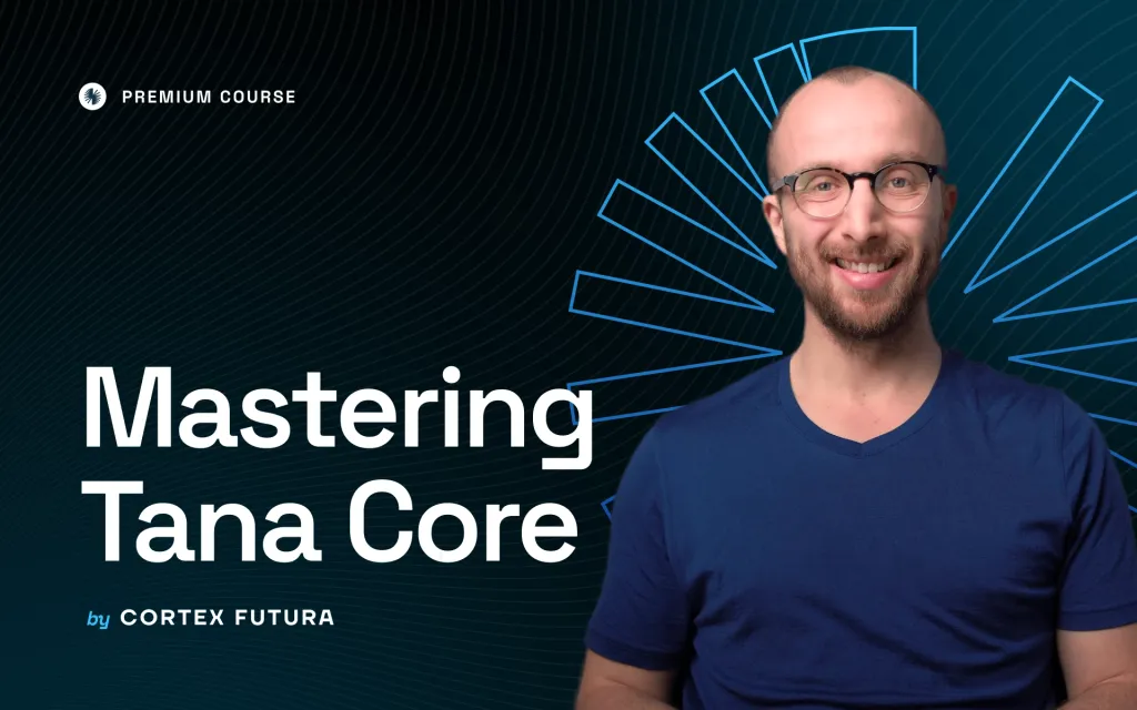 Mastering Tana Core (by Cortex Futura)
